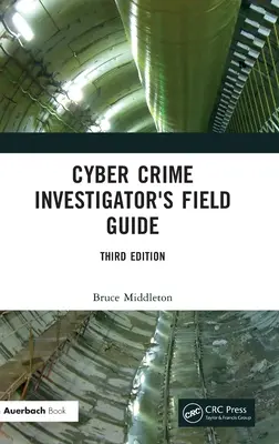 Handbuch für Ermittler im Bereich Cyberkriminalität - Cyber Crime Investigator's Field Guide