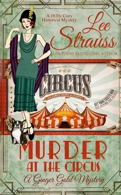 Mord im Zirkus: ein gemütlicher historischer Krimi der 1920er Jahre - Murder at the Circus: a 1920s cozy historical mystery