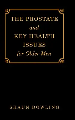 Die Prostata und die wichtigsten Gesundheitsprobleme älterer Männer - The Prostate and Key Health Issues for Older Men