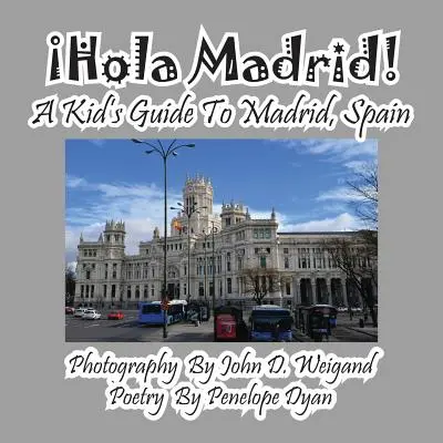 Hola Madrid! Ein Kinderreiseführer für Madrid, Spanien - Hola Madrid! A Kid's Guide To Madrid, Spain