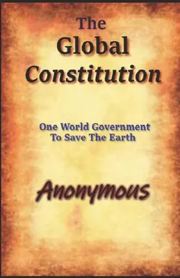 Die globale Verfassung: Eine Weltregierung zur Rettung der Erde - The Global Constitution: One World Government To Save The Earth