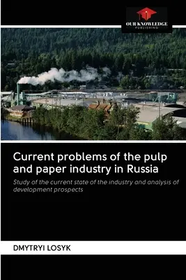 Aktuelle Probleme der Zellstoff- und Papierindustrie in Russland - Current problems of the pulp and paper industry in Russia