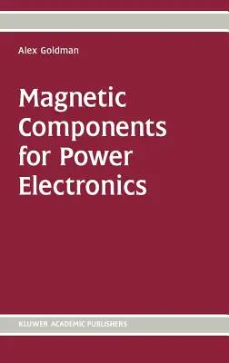 Magnetische Komponenten für die Leistungselektronik - Magnetic Components for Power Electronics