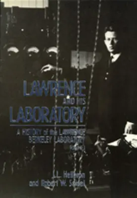 Lawrence und sein Laboratorium: Eine Geschichte des Lawrence Berkeley Laboratory, Band I Band 5 - Lawrence and His Laboratory: A History of the Lawrence Berkeley Laboratory, Volume I Volume 5