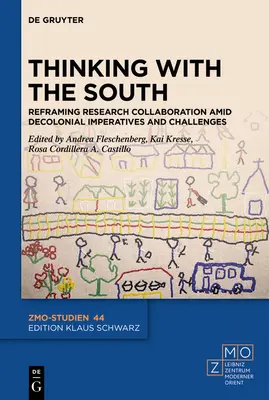 Mit dem Süden denken: Reframing Research Collaboration Amid Decolonial Imperatives and Challenges - Thinking with the South: Reframing Research Collaboration Amid Decolonial Imperatives and Challenges