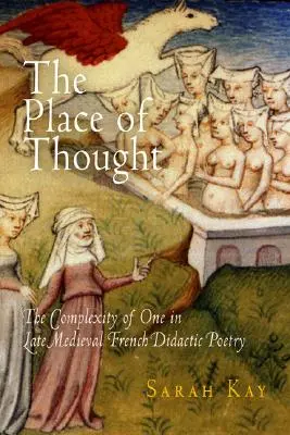 Der Ort des Denkens: Die Komplexität des Einen in der spätmittelalterlichen französischen didaktischen Poesie - The Place of Thought: The Complexity of One in Late Medieval French Didactic Poetry