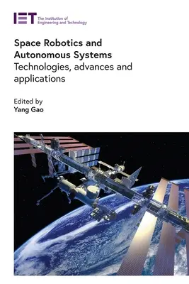 Weltraumrobotik und autonome Systeme: Technologien, Fortschritte und Anwendungen - Space Robotics and Autonomous Systems: Technologies, Advances and Applications