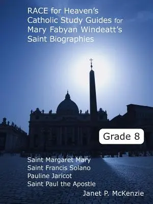 Race for Heaven's Catholic Study Guides für Mary Fabyan Windeatt's Saint Biographies Grade 8 - Race for Heaven's Catholic Study Guides for Mary Fabyan Windeatt's Saint Biographies Grade 8