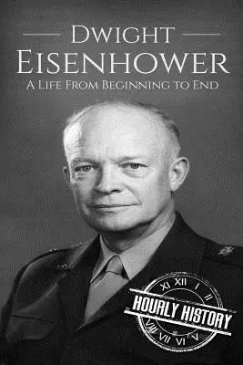 Dwight Eisenhower: Ein Leben vom Anfang bis zum Ende - Dwight Eisenhower: A Life From Beginning to End