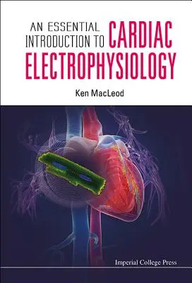 Eine grundlegende Einführung in die Elektrophysiologie des Herzens - An Essential Introduction to Cardiac Electrophysiology