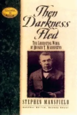 Dann floh die Dunkelheit: Die befreiende Weisheit von Booker T. Washington - Then Darkness Fled: The Liberating Wisdom of Booker T. Washington