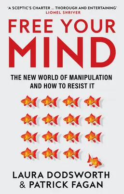 Befreie deinen Geist: Die neue Welt der Manipulation und wie man sich ihr widersetzt - Free Your Mind: The New World of Manipulation and How to Resist It