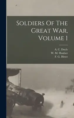 Soldaten des Großen Krieges, Band 1 (Doyle A. C. (Alfred Cyril) 1893-) - Soldiers Of The Great War, Volume 1 (Doyle A. C. (Alfred Cyril) 1893-)