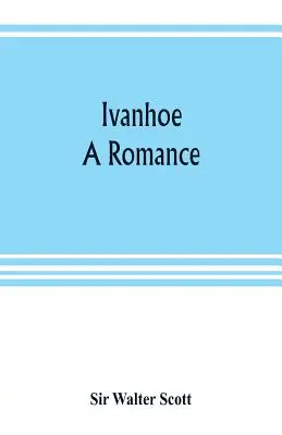 Ivanhoe: ein Liebesroman - Ivanhoe: a romance