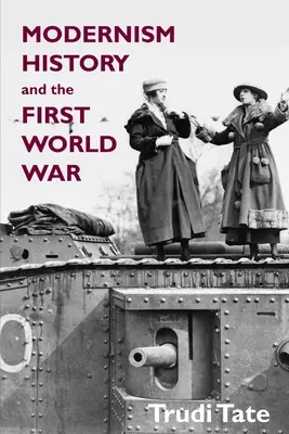 Modernismus, Geschichte und der Erste Weltkrieg - Modernism, History and the First World War