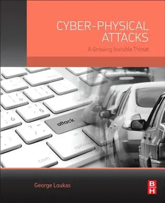 Cyber-Physikalische Angriffe: Eine wachsende unsichtbare Bedrohung - Cyber-Physical Attacks: A Growing Invisible Threat