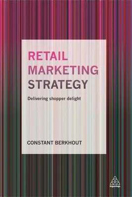 Marketingstrategie für den Einzelhandel: Shopper Delight liefern - Retail Marketing Strategy: Delivering Shopper Delight