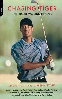 Chasing Tiger: Der Tiger Woods Reader - Chasing Tiger: The Tiger Woods Reader