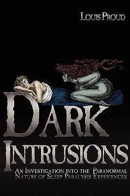 Dunkle Intrusionen: Eine Untersuchung der paranormalen Natur von Schlaflähmungserfahrungen - Dark Intrusions: An Investigation into the Paranormal Nature of Sleep Paralysis Experiences