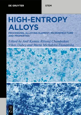 Hoch-Entropie-Legierungen: Verarbeitung, Legierungselemente, Mikrostruktur und Eigenschaften - High-Entropy Alloys: Processing, Alloying Element, Microstructure, and Properties