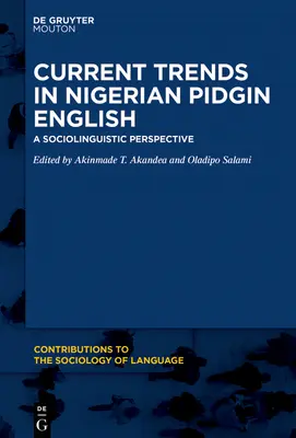 Aktuelle Tendenzen im nigerianischen Pidgin-Englisch: Eine soziolinguistische Perspektive - Current Trends in Nigerian Pidgin English: A Sociolinguistic Perspective