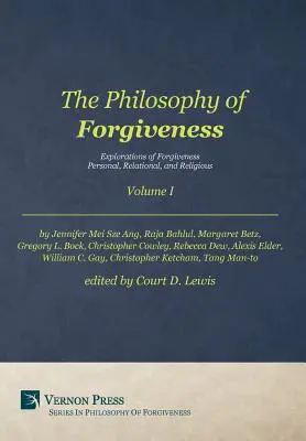 Die Philosophie des Verzeihens - Band I: Erkundungen der Vergebung: Persönlich, beziehungsorientiert und religiös - The Philosophy of Forgiveness - Volume I: Explorations of Forgiveness: Personal, Relational, and Religious