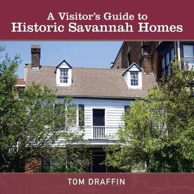 Ein Besucherführer für historische Häuser in Savannah - A Visitor's Guide to Historic Savannah Homes