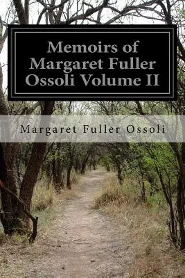 Memoiren von Margaret Fuller Ossoli Band II - Memoirs of Margaret Fuller Ossoli Volume II