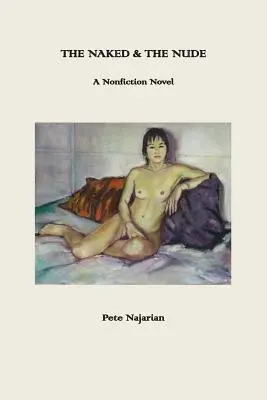 Die Nackten und die Nackten: Ein Sachbuch-Roman - The Naked & The Nude: A Nonfiction Novel