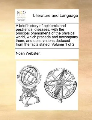 Eine kurze Geschichte der epidemischen und pestilentiellen Krankheiten; mit den wichtigsten Phänomenen der physischen Welt, die ihnen vorausgehen und sie begleiten, und Beobachtungen - A Brief History of Epidemic and Pestilential Diseases; With the Principal Phenomena of the Physical World, Which Precede and Accompany Them, and Obser