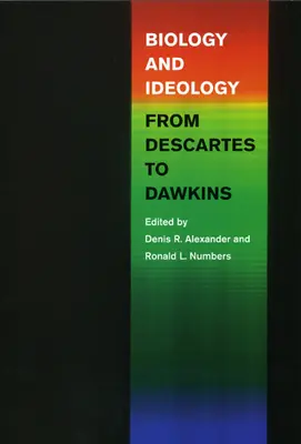 Biologie und Ideologie von Descartes bis Dawkins - Biology and Ideology from Descartes to Dawkins