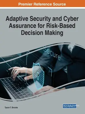 Adaptive Sicherheit und Cyber Assurance für eine risikobasierte Entscheidungsfindung - Adaptive Security and Cyber Assurance for Risk-Based Decision Making