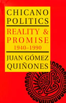 Chicano-Politik: Realität und Versprechen 1940-1990 - Chicano Politics: Reality and Promise 1940-1990