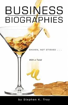 Wirtschaftsbiografien: Geschüttelt, nicht gerührt ... mit einem Augenzwinkern - Business Biographies: Shaken, Not Stirred ... with a Twist