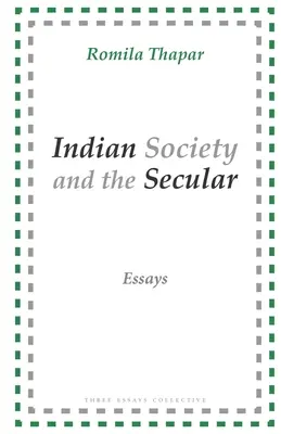 Die indische Gesellschaft und das Säkulare: Aufsätze - Indian Society and the Secular: Essays