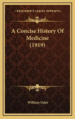 Eine kurze Geschichte der Medizin (1919) - A Concise History Of Medicine (1919)