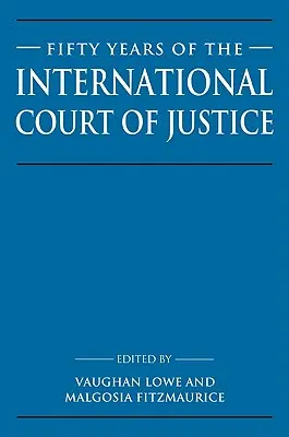 Fünfzig Jahre des Internationalen Gerichtshofs: Aufsätze zu Ehren von Sir Robert Jennings - Fifty Years of the International Court of Justice: Essays in Honour of Sir Robert Jennings