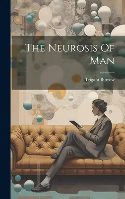 Die Neurose des Menschen - The Neurosis Of Man