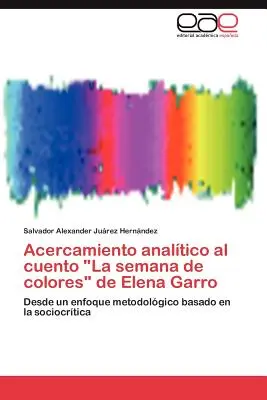 Analitische Untersuchung des Buches La Semana de Colores von Elena Garro - Acercamiento Analitico Al Cuento La Semana de Colores de Elena Garro