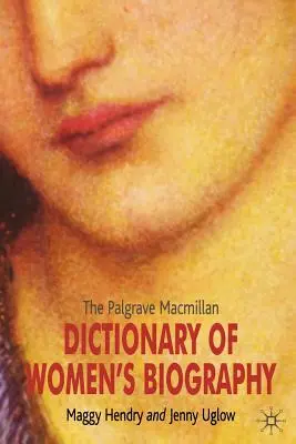 Das Palgrave MacMillan Dictionary of Women's Biography - The Palgrave MacMillan Dictionary of Women's Biography