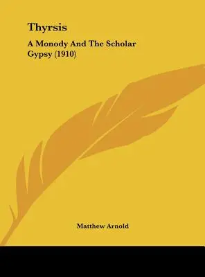 Thyrsis: Eine Monodie und der Gelehrte Zigeuner (1910) - Thyrsis: A Monody And The Scholar Gypsy (1910)