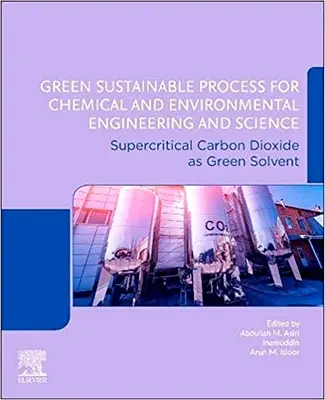 Nachhaltige grüne Verfahren für Chemie- und Umwelttechnik und -wissenschaft: Überkritisches Kohlendioxid als grünes Lösungsmittel - Green Sustainable Process for Chemical and Environmental Engineering and Science: Supercritical Carbon Dioxide as Green Solvent