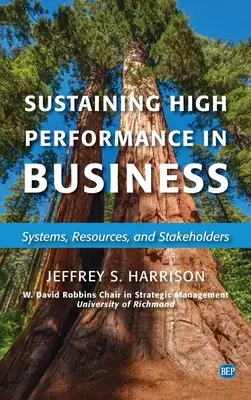 Nachhaltige hohe Leistung in Unternehmen: Systeme, Ressourcen und Stakeholder - Sustaining High Performance in Business: Systems, Resources, and Stakeholders