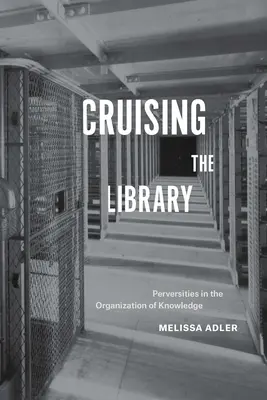 Cruising the Library: Perversitäten in der Organisation des Wissens - Cruising the Library: Perversities in the Organization of Knowledge
