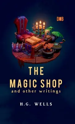 Der Zauberladen und andere Schriften - The Magic Shop And Other Writings