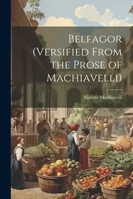 Belfagor (in Versen aus der Prosa von Machiavelli) - Belfagor (Versified From the Prose of Machiavelli)