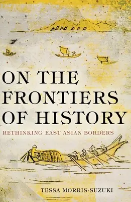 An den Grenzen der Geschichte: Ostasiatische Grenzen neu denken - On the Frontiers of History: Rethinking East Asian Borders