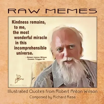 RAW Memes: Illustrierte Zitate von Robert Anton Wilson - RAW Memes: Illustrated Quotes from Robert Anton Wilson
