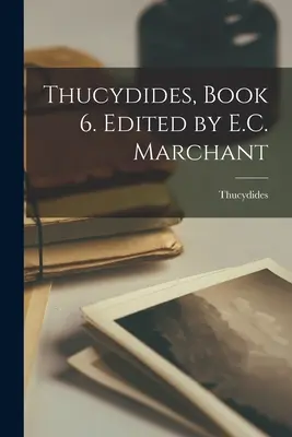 Thukydides, Buch 6. Herausgegeben von E.C. Marchant - Thucydides, Book 6. Edited by E.C. Marchant