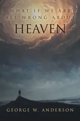 Was, wenn wir uns alle über den Himmel irren? - What If We Are All Wrong About Heaven